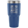 Sailor Travel Mug Just Need To Go Sailing 30 oz Stainless Steel Tumbler