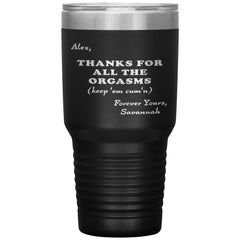 Savannah M Thanks For All The Orgasms Tumblers 30oz