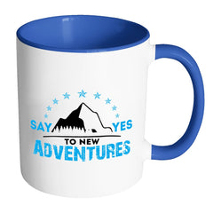 Say Yes To New Adventures White 11oz Accent Coffee Mugs