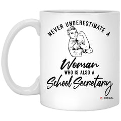 School Secretary Mug Never Underestimate A Woman Who Is Also A School Secretary Coffee Cup 11oz White XP8434