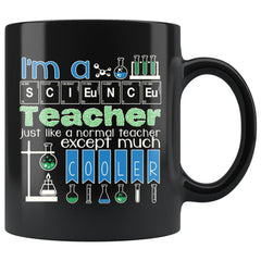 Science Teacher Like A Normal Teacher Except Much Cooler 11oz Black Coffee Mugs