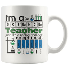 Science Teacher Like A Normal Teacher Except Much Cooler 11oz White Coffee Mugs