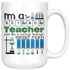 Science Teacher Like A Normal Teacher Except Much Cooler 15oz White Coffee Mugs