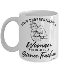 Science Teacher Mug Never Underestimate A Woman Who Is Also A Science Teacher Coffee Cup White