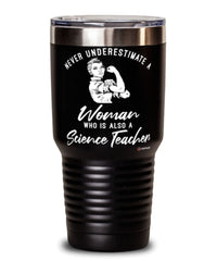 Science Teacher Tumbler Never Underestimate A Woman Who Is Also A Science Teacher 30oz Stainless Steel Black