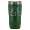 Science Travel Mug Bro Do You Even Science 20oz Stainless Steel Tumbler