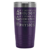 Science Travel Mug If It Moves Its Biology If It 20oz Stainless Steel Tumbler