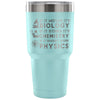 Science Travel Mug If It Moves Its Biology If It 30 oz Stainless Steel Tumbler