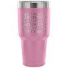 Science Travel Mug If It Moves Its Biology If It 30 oz Stainless Steel Tumbler