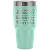 Science Travel Mug If It Moves Its Biology If It 30 oz Stainless Steel Tumbler