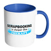 Scrapbooking Mug Scrapbooking Cheaper Than Therapy White 11oz Accent Coffee Mugs