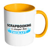 Scrapbooking Mug Scrapbooking Cheaper Than Therapy White 11oz Accent Coffee Mugs