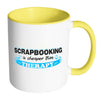 Scrapbooking Mug Scrapbooking Cheaper Than Therapy White 11oz Accent Coffee Mugs