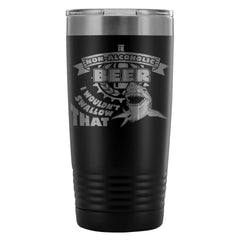 Shark Travel Mug Non Alcoholic Beer I Wouldnt 20oz Stainless Steel Tumbler