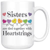 Sisters Are Tied Together With Heartstrings Custom 15 oz Mug