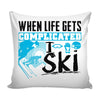 Skiing Graphic Pillow Cover When Life Gets Complicated I Ski