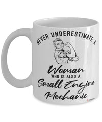 Small Engine Mechanic Mug Never Underestimate A Woman Who Is Also A Small Engine Mechanic Coffee Cup White