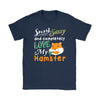 Smart Sassy Shirt Smart Sassy And Completely Love Hamster Gildan Womens T-Shirt