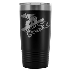 Snowboarding Travel Mug I Do My Own Stunts 20oz Stainless Steel Tumbler