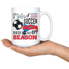 Soccer Mug Im A Soccer Mom There Is No Off Season 15oz White Coffee Mugs