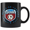 Soccer Mug Never Go Through Life Without Goals 11oz Black Coffee Mugs