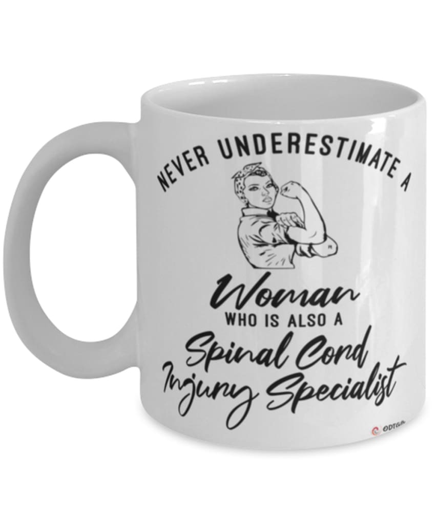 Spinal Cord Injury Specialist Mug Never Underestimate A Woman Who Is Also A Spinal Cord Injury Specialist Coffee Cup White