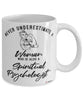 Spiritual Psychologist Mug Never Underestimate A Woman Who Is Also A Spiritual Psychologist Coffee Cup White