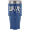 Sport Fitness Travel Mug Don't Sit Get Fit 30 oz Stainless Steel Tumbler