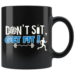 Sports Fitness Mug Dont Sit Get Fit 11oz Black Coffee Mugs
