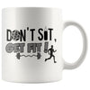 Sports Fitness Mug Dont Sit Get Fit 11oz White Coffee Mugs