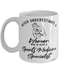 Sports Medicine Specialist Mug Never Underestimate A Woman Who Is Also A Sports Medicine Specialist Coffee Cup White