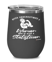 Statistician Wine Glass Never Underestimate A Woman Who Is Also A Statistician 12oz Stainless Steel Black