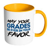 Student Mug May Your Grades Be Ever In Your Favor White 11oz Accent Coffee Mugs