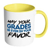 Student Mug May Your Grades Be Ever In Your Favor White 11oz Accent Coffee Mugs