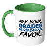 Student Mug May Your Grades Be Ever In Your Favor White 11oz Accent Coffee Mugs