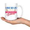 Student Nurse Mug I Have No Life Im In Nursing School 15oz White Coffee Mugs