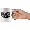 Students Mug May Your Grades Be Ever In Your Favor 11oz White Coffee Mugs