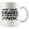 Students Mug May Your Grades Be Ever In Your Favor 11oz White Coffee Mugs
