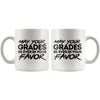 Students Mug May Your Grades Be Ever In Your Favor 11oz White Coffee Mugs