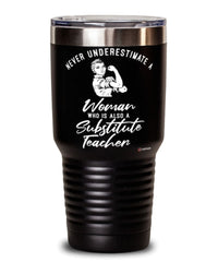 Substitute Teacher Tumbler Never Underestimate A Woman Who Is Also A Substitute Teacher 30oz Stainless Steel Black