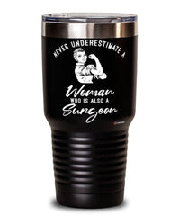 Surgeon Tumbler Never Underestimate A Woman Who Is Also A Surgeon 30oz Stainless Steel Black
