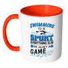 Swimmer Mug Swimming Is A Sport Everything Else White 11oz Accent Coffee Mugs