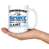 Swimmers Mug Swimming Is A Sport Everything Else A Game 15oz White Coffee Mugs