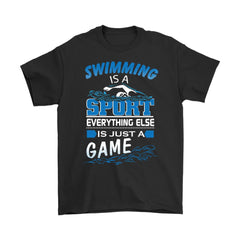 Swimming Shirt Swimming Is A Sport Everything Else Is Just Gildan Mens T-Shirt