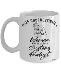 Systems Analyst Mug Never Underestimate A Woman Who Is Also A Systems Analyst Coffee Cup White