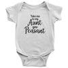 Take Me To My Aunt You Peasant Funny Baby Bodysuit