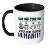 Take Off Your Fur Put On Your Humanity White 11oz Accent Coffee Mugs