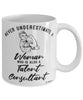 Talent Consultant Mug Never Underestimate A Woman Who Is Also A Talent Consultant Coffee Cup White