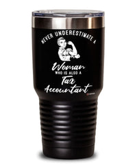 Tax Accountant Tumbler Never Underestimate A Woman Who Is Also A Tax Accountant 30oz Stainless Steel Black