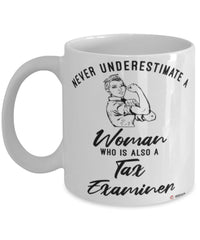 Tax Examiner Mug Never Underestimate A Woman Who Is Also A Tax Examiner Coffee Cup White